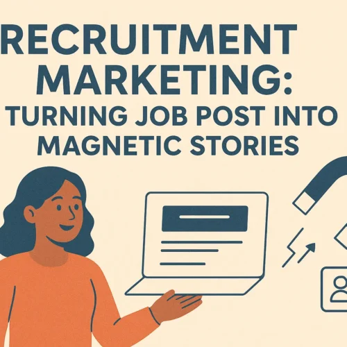 Recruitment Marketing: Turning Job Post Into Magnetic Stories